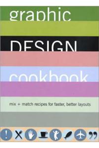 Graphic Design Cookbook: Mix and Match Recipes for Better, Faster Layouts