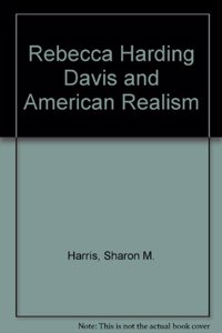 Rebecca Harding Davis and American Realism