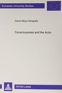 Consciousness and the Actor