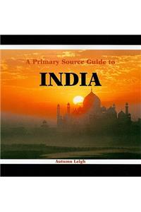 A Primary Source Guide to India