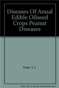 Diseases Of Annual Edible Oilseed Crops Vol 1:Peanut Diseases