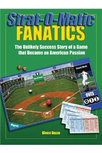 Strat-O-Matic Fanatics: The Unlikely Success Story of a Game That Became an American Passion