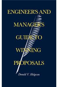 Engineer's and Manager's Guide to Winning Proposals