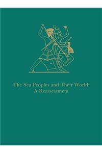 The Sea Peoples and Their World – A Reassessment