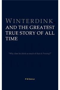 Winterdink and the Greatest True Story of All Time