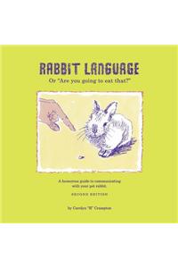 Rabbit Language or Are You Going to Eat That?