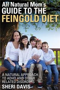 All Natural Mom's Guide to the Feingold Diet