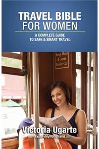 Travel Bible for Women: A Complete Guide to Safe & Smart Travel