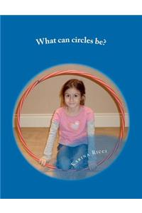 What Can Circles Be?