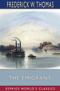 Emigrant (Esprios Classics): or, Reflections While Descending the Ohio