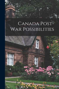 Canada Post-war Possibilities