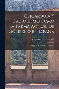 Oligarquia y caciquismo como la farma actual de gobierno en espana