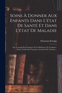 Soins À Donner Aux Enfants Dans L'état De Santé Et Dans L'état De Maladie