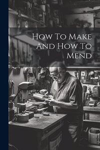 How To Make And How To Mend