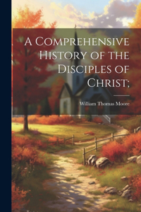 Comprehensive History of the Disciples of Christ;