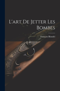 L'art De Jetter Les Bombes