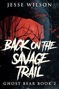 Back On The Savage Trail