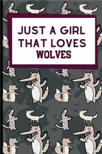 Just A Girl That Loves Wolves