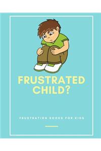 Frustrated Child?