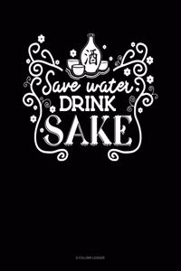 Save Water Drink Sake