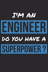 Engineer Notebook - I'm An Engineer Do You Have A Superpower? - Funny Gift for Engineer - Engineer Journal