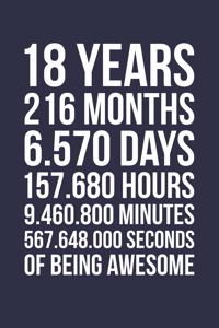 Blank Lined Journal, Notebook, Diary, Planner - 18 Years 216 Months Of Being Awesome - 18th Birthday Gift For 18 Years Old Boys And Girls