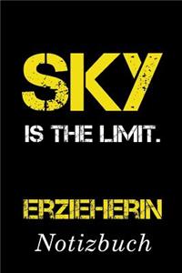 Sky Is The Limit Erzieherin Notizbuch: - Notizbuch mit 110 linierten Seiten - Format 6x9 DIN A5 - Soft cover matt -