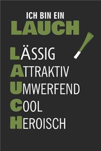 Ich Bin Ein Lauch Lässig Attraktiv Umwerfend Cool Heroisch