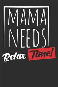 Mama needs a relaxe Time