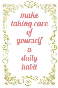 Make Taking Care of Yourself A Daily Habit