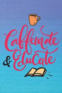 Caffeinate & Educate