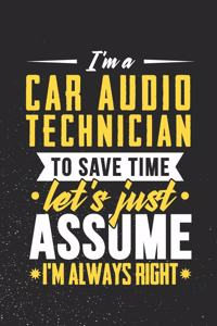 I'm A Car Audio Technician To Save Time Let's Just Assume I'm Always Right