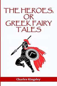 Heroes, or Greek Fairy Tales