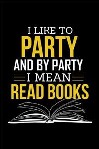 I Like To Party And By Party I Mean Read Books 2