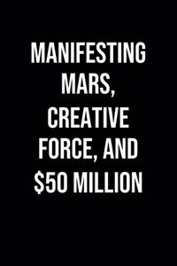 Manifesting Mars Creative Force And 50 Million
