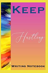 Keep Hustling Writing Notebook