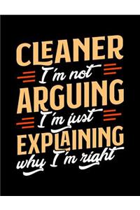 Cleaner I'm Not Arguing I'm Just Explaining Why I'm Right