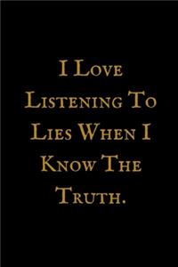 I Love Listening To Lies