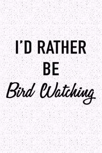 I'd Rather Be Bird Watching
