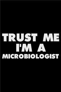 Trust Me I'm A Microbiologist