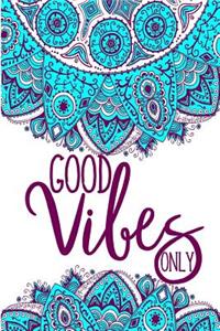 Good Vibes Only