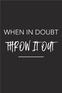 When in Doubt Throw It Out