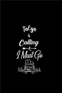 Tokyo Is Calling & I Must Go