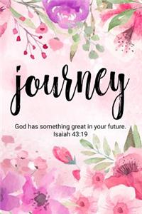 Journey God Has Something Great in Your Future. Isaiah 43