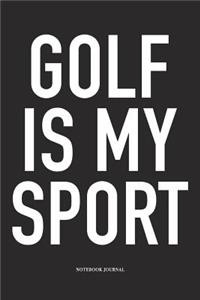 Golf Is My Sport