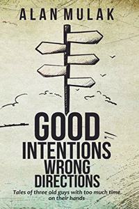 Good Intentions, Wrong Directions