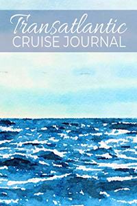 Transatlantic Cruise Journal: Diary for Daily Planning and Journal Writing on Your Transatlantic Cruise Vacation for Cruises Up to 8 Days