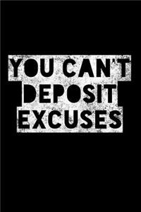 You Can't Deposit Excuses