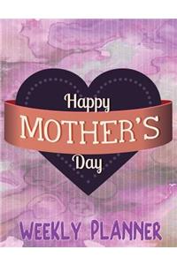 Happy Mother's Day Weekly Planner