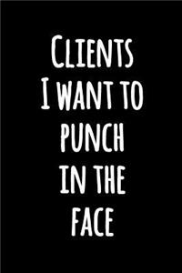 Clients I Want to Punch in the Face